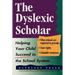 The Dyslexic Scholar: Helping Your Child Achieve Academic Success