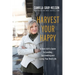 Harvest Your Happy: A Farm Girl's Guide to Leading, Succeeding and Living Your Best Life