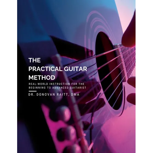 The Practical Guitar Method: Real World Instruction for the Aspiring Professional Guitarist