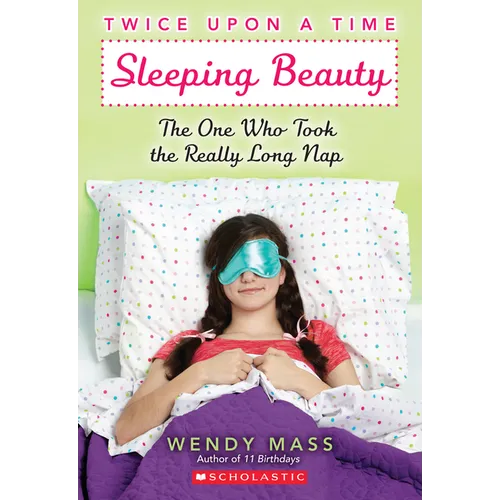 Sleeping Beauty: The One Who Took the Really Long Nap: A Wish Novel (Twice Upon a Time #2): Volume 2