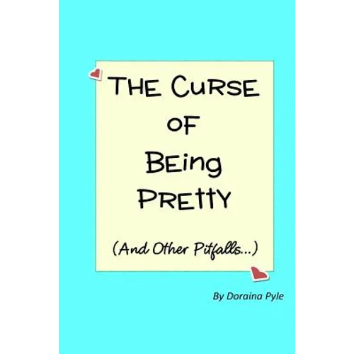 The Curse of Being Pretty: (And Other Pitfalls)