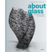 About Glass: Contemporary Sculpture and Installations