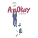 A-Okay: A Graphic Novel