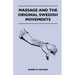 Massage and the Original Swedish Movements - Their Application to Various Diseases of the Body - Lectures Before the Training Schools for Nurses Conne