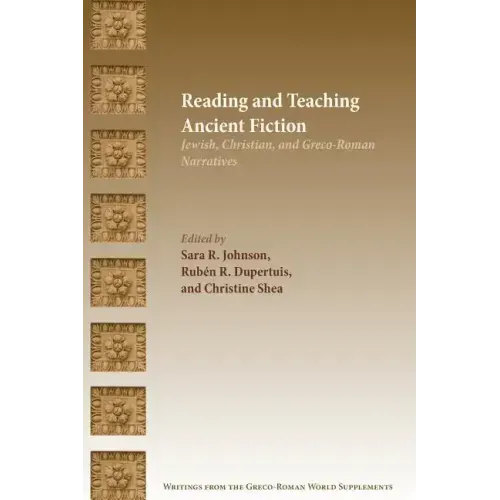 Reading and Teaching Ancient Fiction: Jewish, Christian, and Greco-Roman Narratives