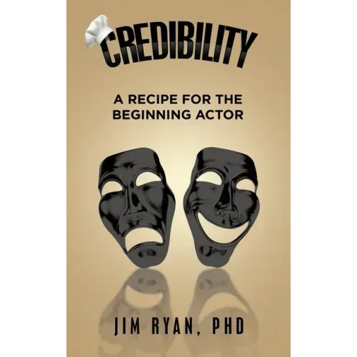 Credibility: A Recipe for the Beginning Actor