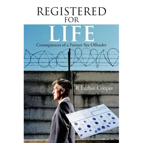 Registered for Life: Consequences of a Former Sex Offender