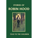 Stories of Robin Hood Told to the Children (Yesterday's Classics)