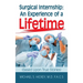 Surgical Internship: An Experience of a Lifetime: (Based Upon True Stories)