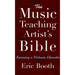 The Music Teaching Artist's Bible: Becoming a Virtuoso Educator