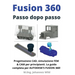 Fusion 360 Passo dopo passo: Progettazione CAD, simulazione FEM & CAM per principianti. La guida completa per Autodesk's Fusion 360!