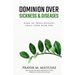 Dominion Over Sickness & Disease: None Of These Diseases Shall Come Near You