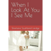When I Look At You I See Me