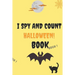 I Spy and Count Halloween Book: A Fun Guessing Game Book for 2-5 Year Old's (Halloween Activity Book)
