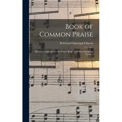 Book of Common Praise: Hymnal Companion to the Prayer Book; With Accompanying Tunes /
