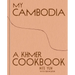 My Cambodia: A Khmer Cookbook