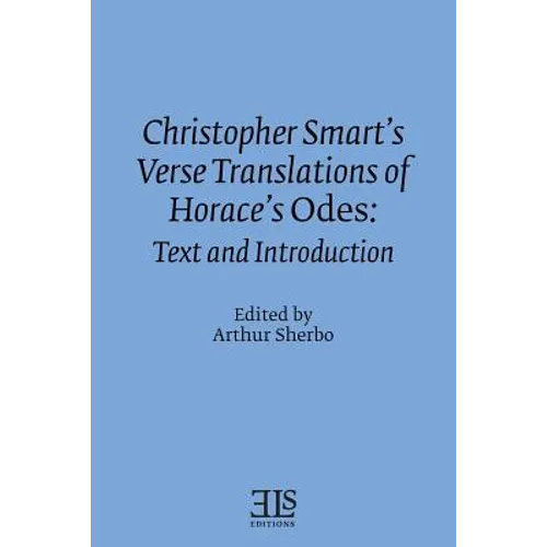 Christopher Smart's Verse Translation of Horace's Odes: Text and Introduction