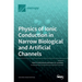 Physics of Ionic Conduction in Narrow Biological and Artificial Channels