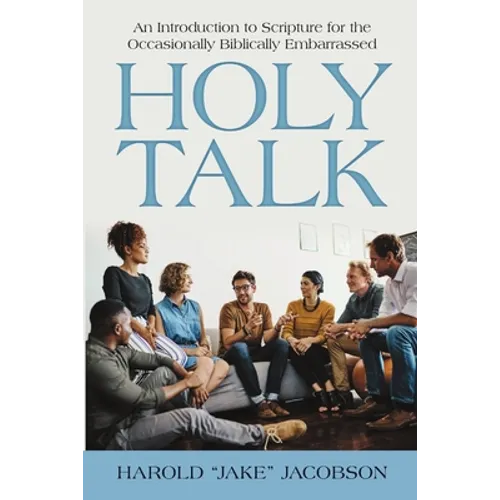 Holy Talk: An Introduction to Scripture for the Occasionally Biblically Embarrassed
