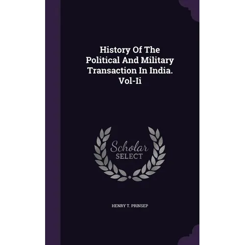 History Of The Political And Military Transaction In India. Vol-Ii