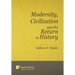 Modernity, Civilization and the Return to History