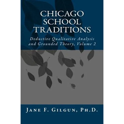 Chicago School Traditions: Deductive Qualitative Analysis and Grounded Theory, Volume 2