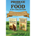 Produce Your Own Food 2-In-1 Collection: Backyard Chickens and Container Gardening