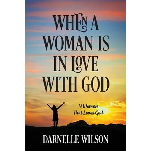 When A Woman Is In Love With God: A Woman That Loves God - Paperback