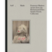 Self, Made: Fourteen Modern Artists from the Richard and Ellen Sandor Family Collection
