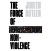 The Force of Nonviolence: An Ethico-Political Bind