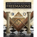 Secrets and Practices of the Freemasons: Sacred Mysteries, Rituals and Symbols Revealed