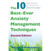 The 10 Best-Ever Anxiety Management Techniques: Understanding How Your Brain Makes You Anxious and What You Can Do to Change It