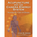 Acupuncture and the Chakra Energy System: Treating the Cause of Disease