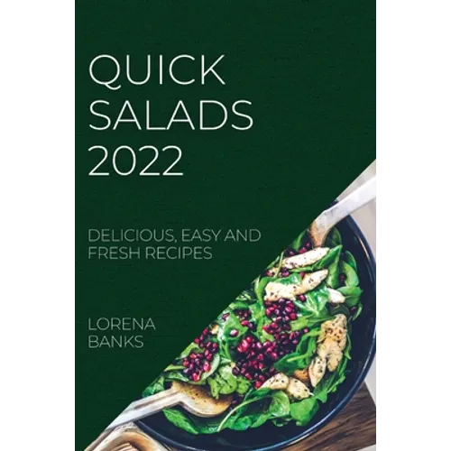 Quick Salads 2022: Delicious, Easy and Fresh Recipes