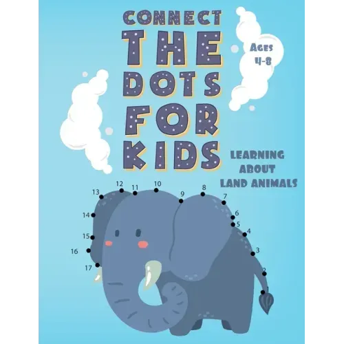 Connect the Dots for Kids Ages 4-8 LEARNING ABOUT LAND ANIMALS: Fun Connect Dot to Dot Puzzles, Coloring book, Workbook, Activity Books Easy for Kids,