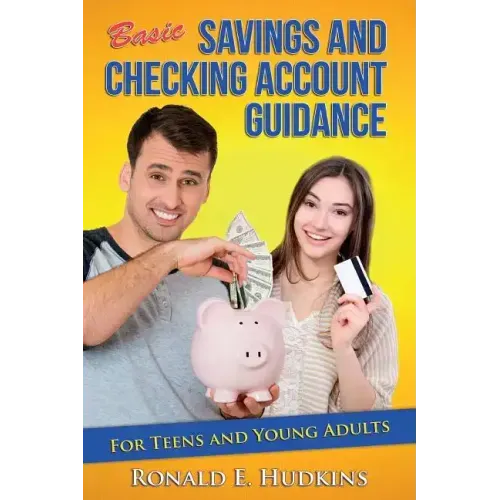 Basic, Savings and Checking Account Guidance: for Teens and Young Adults