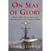 On Seas of Glory: Heroic Men, Great Ships, and Epic Battles of the American Navy