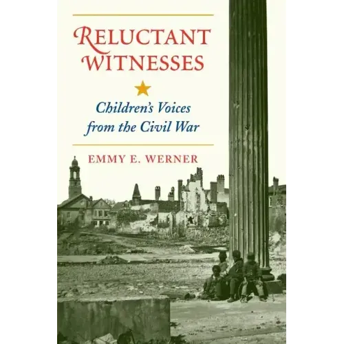 Reluctant Witnesses: Children's Voices from the Civil War