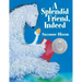 A Splendid Friend, Indeed