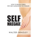 Self-Massage: How to Relieve Stress with Self-Massaging Techniques