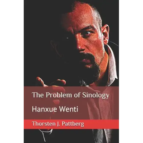The Problem of Sinology: Hanxue Wenti