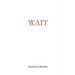 Wait