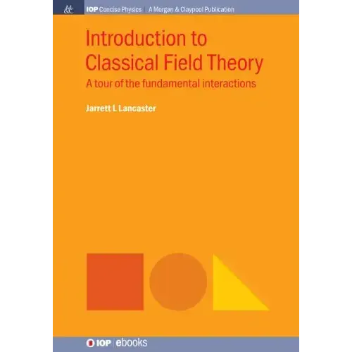 Introduction to Classical Field Theory: A Tour of the Fundamental Interactions