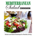 Mediterranean Salad Cookbook: Salads and Salad Dressings for Healthy Living