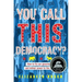 You Call This Democracy?: How to Fix Our Government and Deliver Power to the People