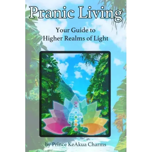 Pranic Living: Your Guide to Higher Realms of Light