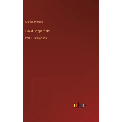 David Copperfield: Part 1 - in large print