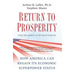 Return to Prosperity: How America Can Regain Its Economic Superpower Status