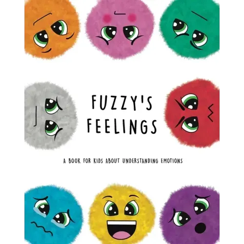 Fuzzy's Feelings: A Book for Kids About Understanding Emotions