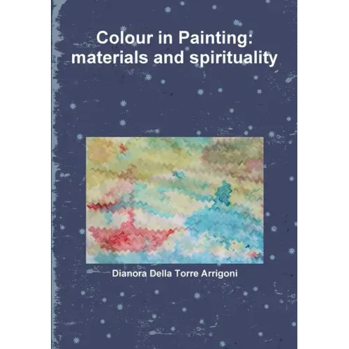 Colour in Painting: materials and spirituality